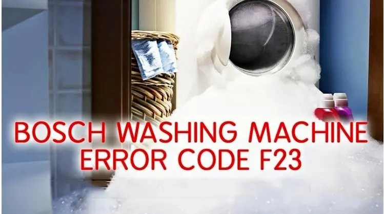 ارور F23 در ماشین لباسشویی بوش و نحوه رفع این کد خطا