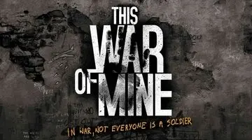 پشت سنگرهای نبرد / معرفی بازی War of mine