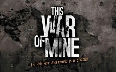 پشت سنگرهای نبرد / معرفی بازی War of mine